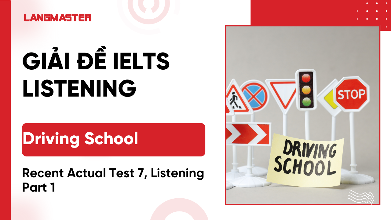 Giải Đề thi thật IELTS Listening Recent Actual Test 7, Listening Part 1: Driving School